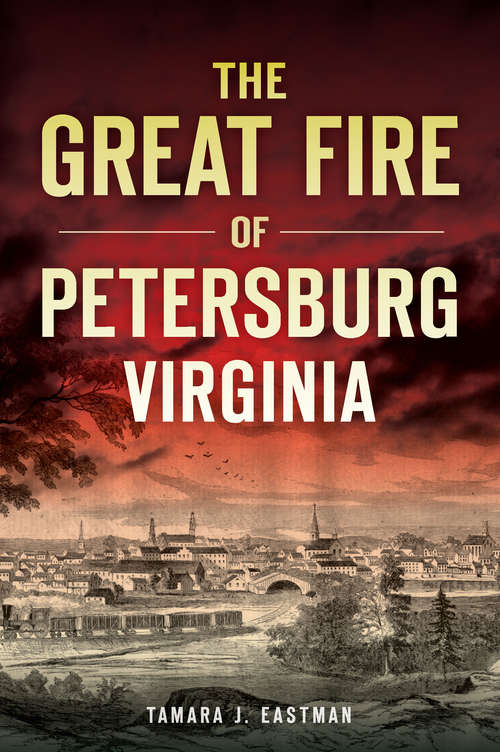 Book cover of The Great Fire of Petersburg, Virginia (Disaster)