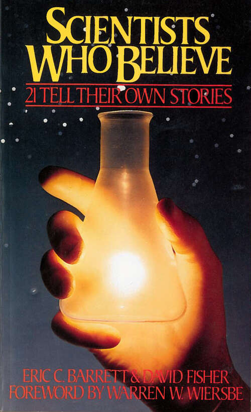 Book cover of Scientists Who Believe: 21 Tell Their Own Stories (New Edition)