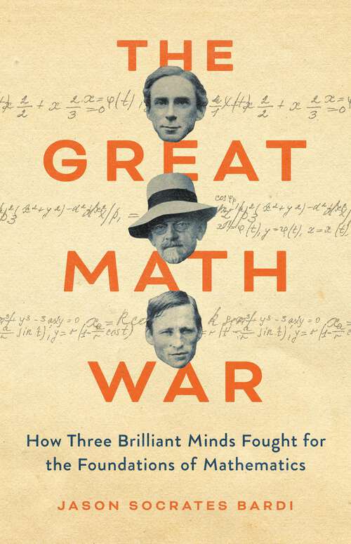 Book cover of The Great Math War: How Three Brilliant Minds Fought for the Foundations of Mathematics
