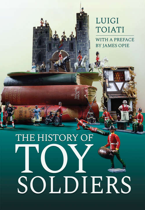 Book cover of The History of Toy Soldiers