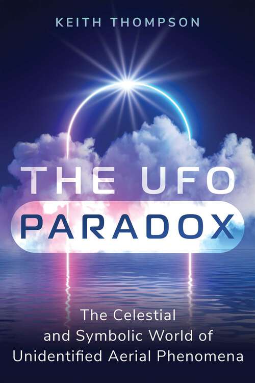 Book cover of The UFO Paradox: The Celestial and Symbolic World of Unidentified Aerial Phenomena