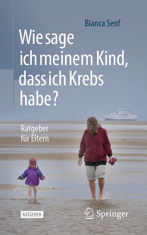 Book cover of Wie sage ich meinem Kind, dass ich Krebs habe?: Ratgeber für Eltern (1. Aufl. 2022)