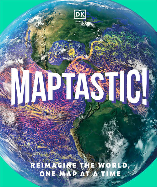 Book cover of Maptastic!: Reimagine the World, One Map at a Time