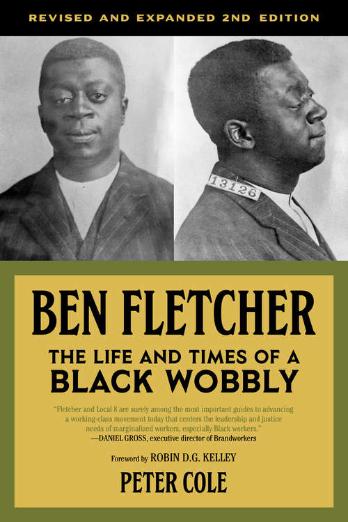 Ben Fletcher: The Life and Times of a Black Wobbly (Labor Classics Ser.)