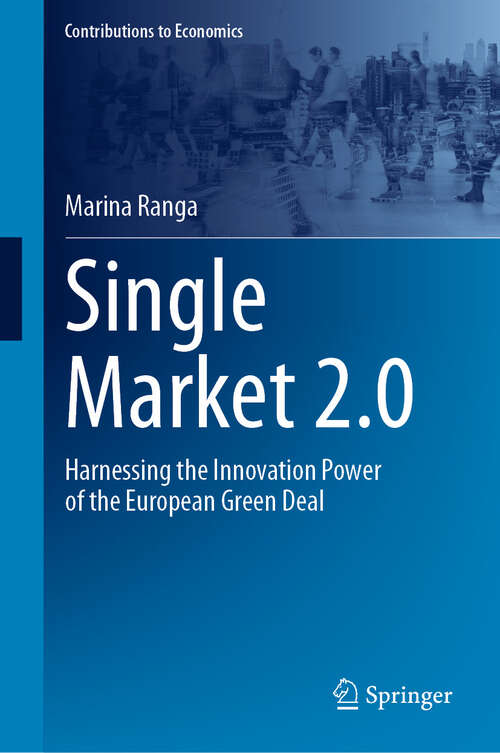 Book cover of Single Market 2.0: Harnessing the Innovation Power of the European Green Deal (Contributions to Economics)
