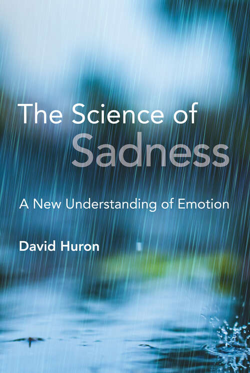 Book cover of The Science of Sadness: A New Understanding of Emotion