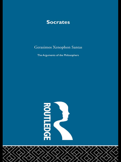 Socrates-Arg Philosophers (Arguments Of The Philosophers Ser.)