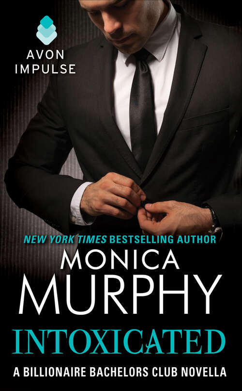 Book cover of Intoxicated: A Billionaire Bachelors Club Novella (Billionaire Bachelors Club #4)