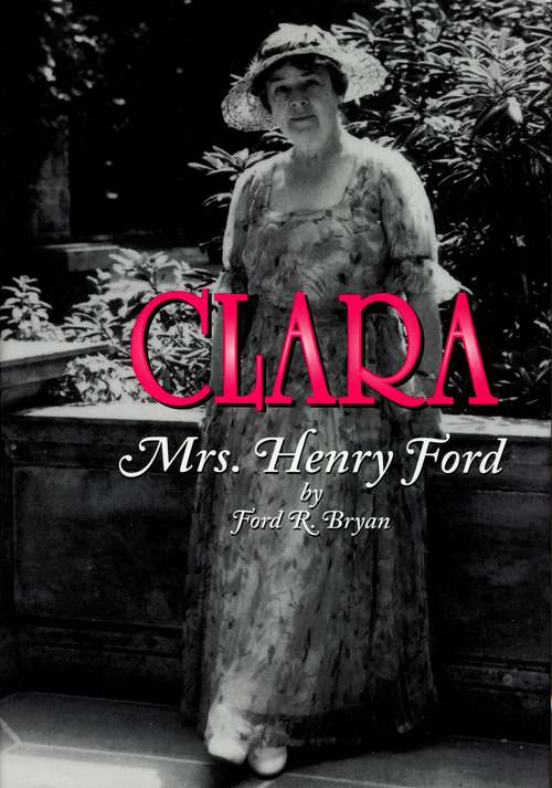 Book cover of Clara: Mrs. Henry Ford
