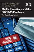 Media Narratives and the COVID-19 Pandemic: The Asian Experience