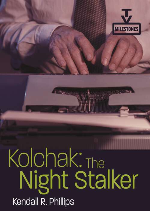 Book cover of Kolchak: The Night Stalker (TV Milestones Series)