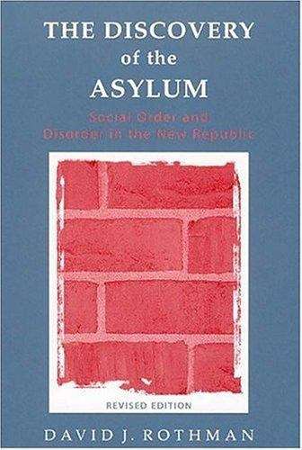Book cover of The Discovery of the Asylum: Social Order and Disorder in the New Republic (Revised Edition)