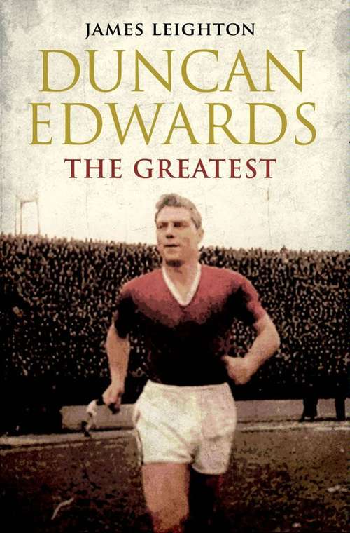 Book cover of Duncan Edwards: The Greatest