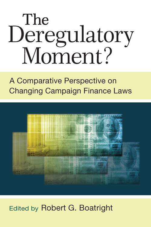The Deregulatory Moment?: A Comparative Perspective On Changing Campaign Finance Laws