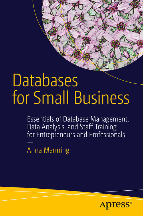 Book cover of Databases for Small Business: Essentials of Database Management, Data Analysis, and Staff Training for Entrepreneurs and Professionals