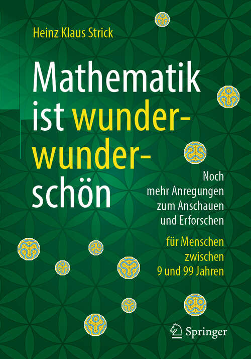 Book cover of Mathematik ist wunderwunderschön: Noch mehr Anregungen zum Anschauen und Erforschen für Menschen zwischen 9 und 99 Jahren (1. Aufl. 2019)