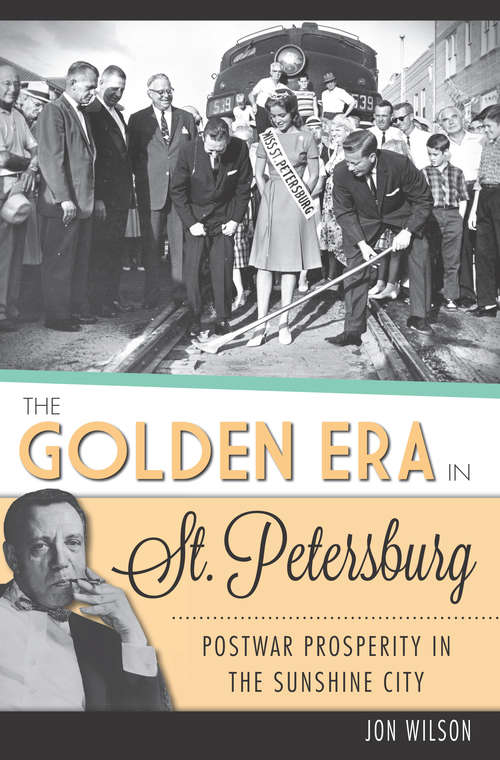 Golden Era in St. Petersburg, The: Postwar Prosperity in The Sunshine City