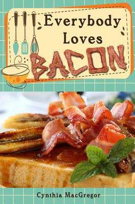 Book cover of Everybody Loves Bacon