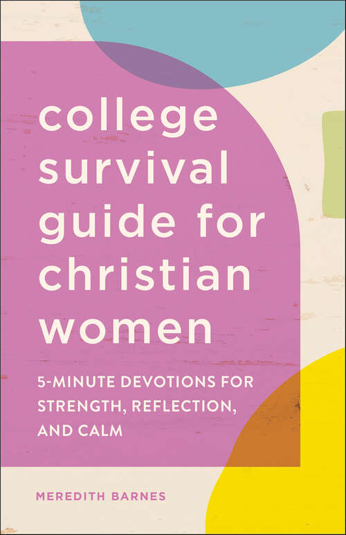 Book cover of College Survival Guide for Christian Women: 5-Minute Devotions for Strength, Reflection, and Calm