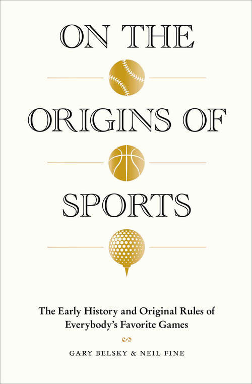 Book cover of On the Origins of Sports: The Early History and Original Rules of Everybody's Favorite Games