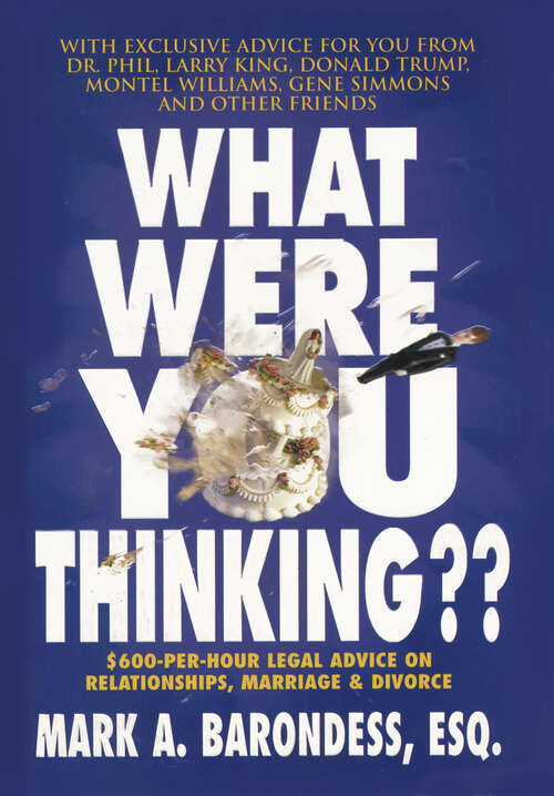 Book cover of What Were You Thinking??: $600-Per-Hour Legal Advice on Relationships, Marriage &amp; Divorce