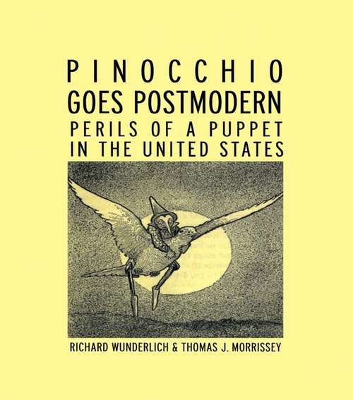 Book cover of Pinocchio Goes Postmodern: Perils of a Puppet in the United States (Children's Literature and Culture: Vol. 20)