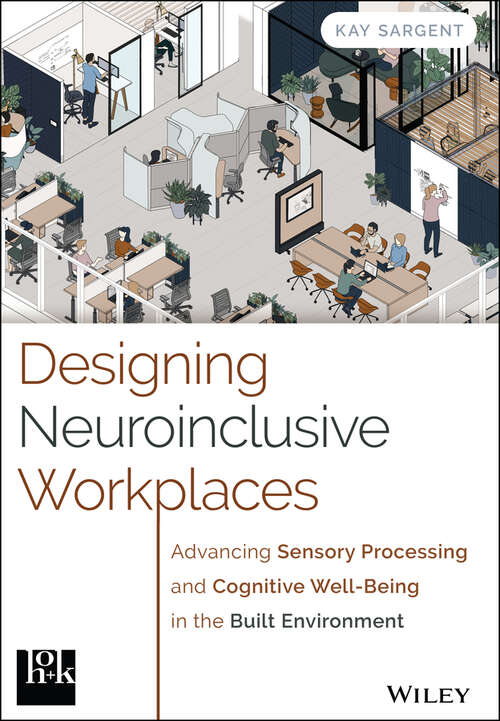 Book cover of Designing Neuroinclusive Workplaces: Advancing Sensory Processing and Cognitive Well-Being in the Built Environment