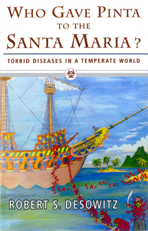 Book cover of Who Gave Pinta to the Santa Maria?: Torrid Diseases in a Temperate World