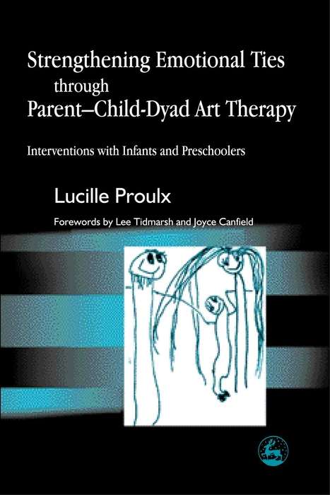 Book cover of Strengthening Emotional Ties through Parent-Child-Dyad Art Therapy: Interventions with Infants and Preschoolers