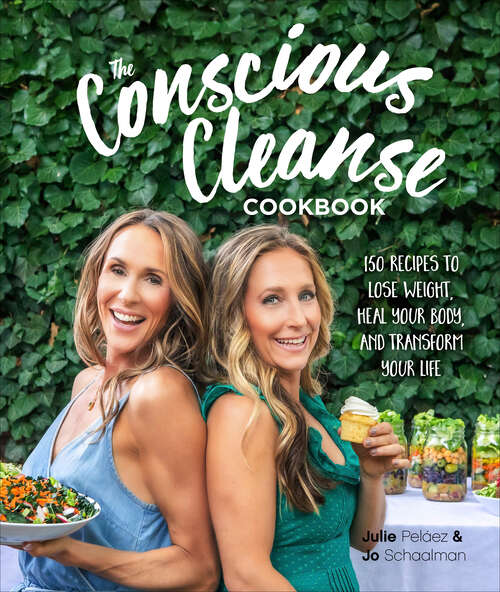 Book cover of The Conscious Cleanse Cookbook: 150 Recipes to Lose Weight, Heal Your Body, and Transform Your Life