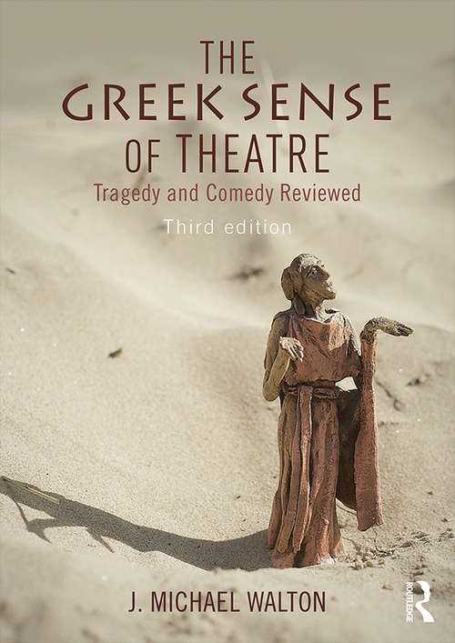 The Greek Sense of Theatre: Tragedy and Comedy