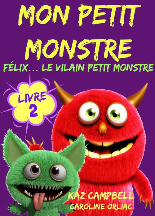 Mon petit monstre – Livre 2 – Félix… le vilain petit monstre