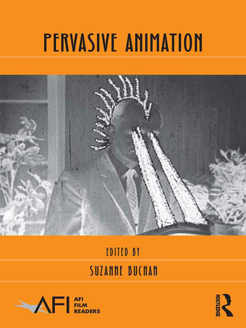 Book cover of Pervasive Animation (AFI Film Readers)