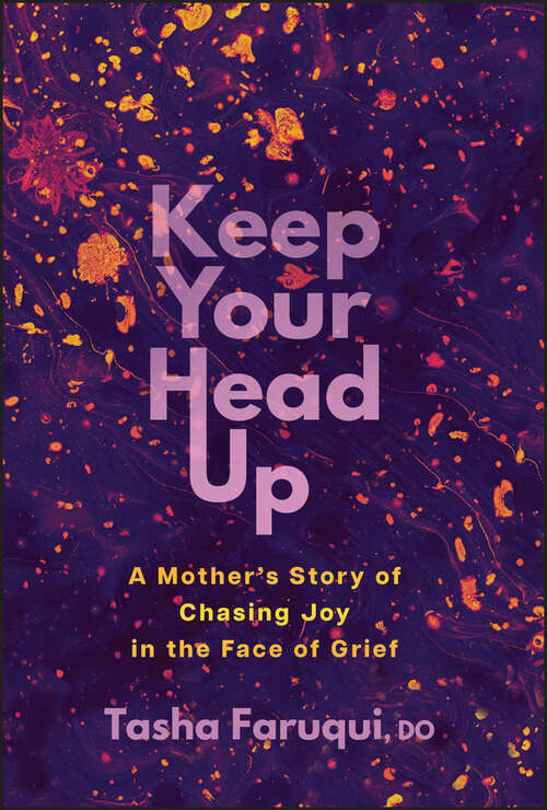 Book cover of Keep Your Head Up: A Mother's Story of Chasing Joy in the Face of Grief