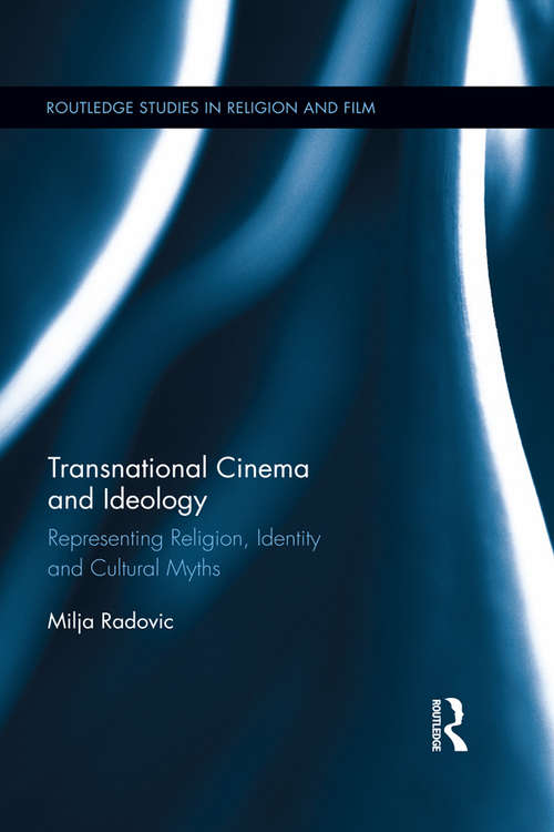 Book cover of Transnational Cinema and Ideology: Representing Religion, Identity and Cultural Myths (Routledge Studies in Religion and Film)