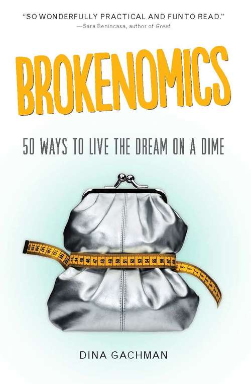 Book cover of Brokenomics: 50 Ways to Live the Dream on a Dime
