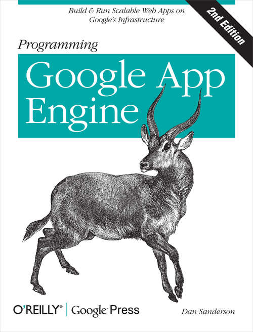 Book cover of Programming Google App Engine: Build & Run Scalable Web Applications on Google's Infrastructure (Animal Guide Ser.)