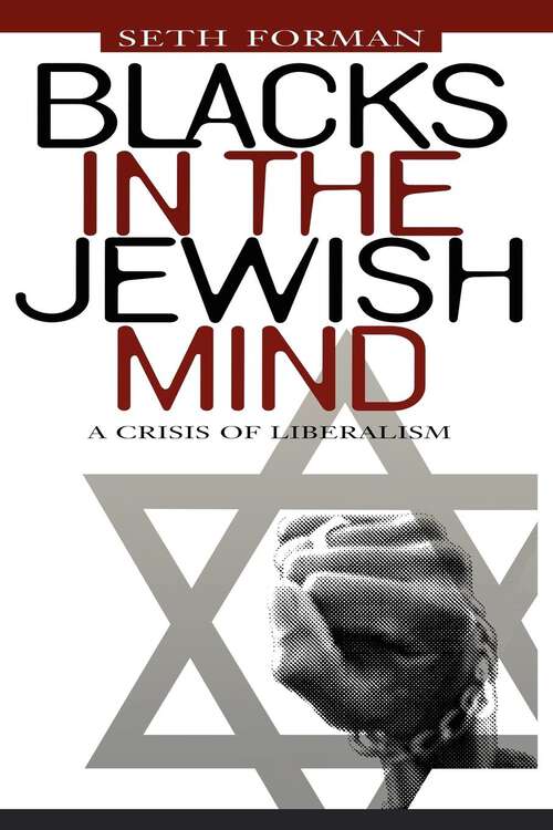 Book cover of Blacks in the Jewish Mind: A Crisis of Liberalism