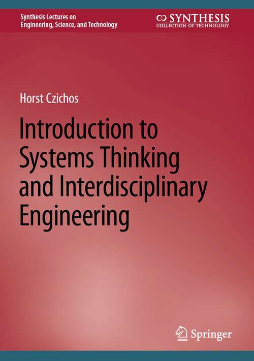 Book cover of Introduction to Systems Thinking and Interdisciplinary Engineering (1st ed. 2022) (Synthesis Lectures on Engineering, Science, and Technology)