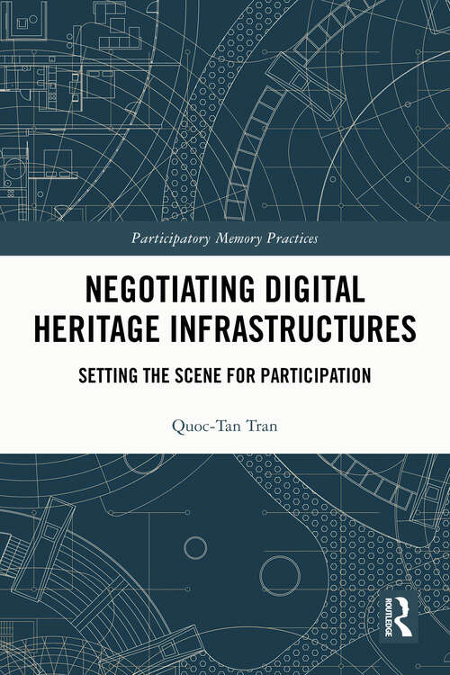 Book cover of Negotiating Digital Heritage Infrastructures: Setting the Scene for Participation (1) (Participatory Memory Practices)