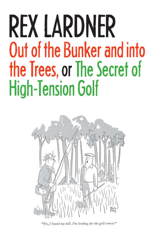 Book cover of Out of the Bunker and into the Trees, or The Secret of High-Tension Golf