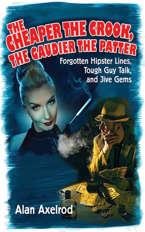 Book cover of The Cheaper the Crook, the Gaudier the Patter