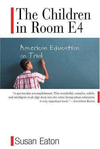 Book cover of The Children in Room E4: American Education on Trial
