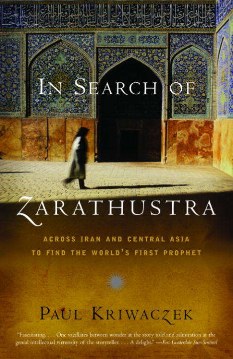 Book cover of In Search of Zarathustra: The First Prophet and the Ideas That Changed the World
