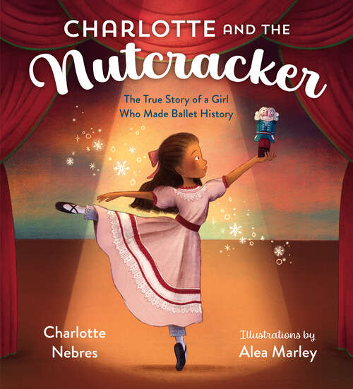 Book cover of Charlotte and the Nutcracker: The True Story of a Girl Who Made Ballet History