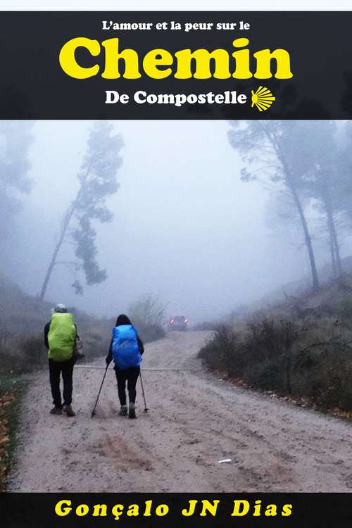 Book cover of L’amour et la peur sur le Chemin de Compostelle