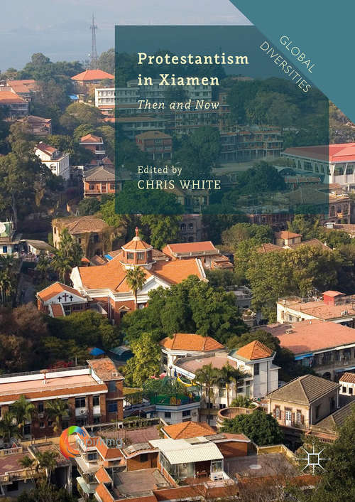 Protestantism in Xiamen: Then and Now (Global Diversities)