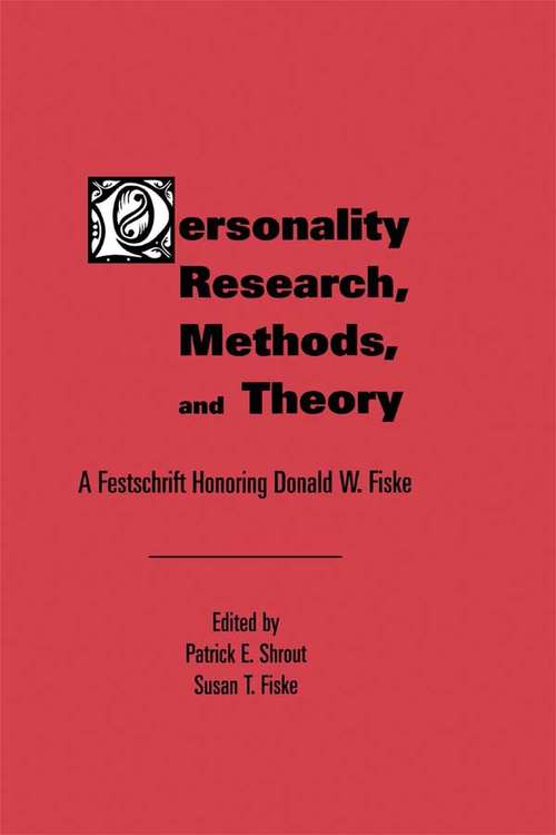 Personality Research, Methods, and Theory: A Festschrift Honoring Donald W. Fiske
