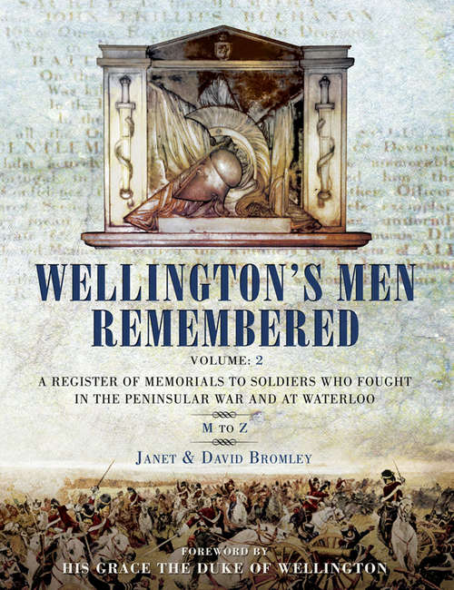 Book cover of Wellington's Men Remembered Volume 2: A Register of Memorials to Soldiers Who Fought in the Peninsular War and at Waterloo: M to Z