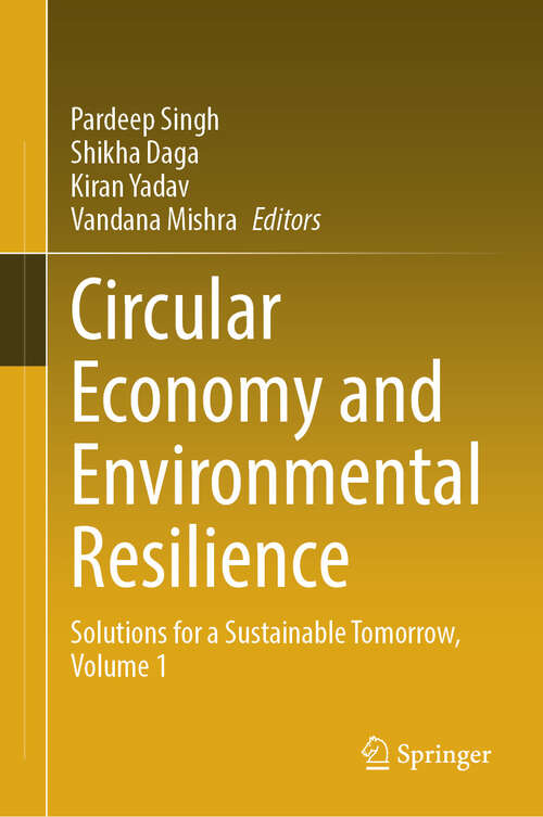 Book cover of Circular Economy and Environmental Resilience: Solutions for a Sustainable Tomorrow, Volume 1